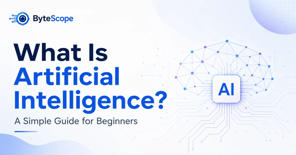 What is Artificial Intelligence beginner guide by ByteScope
